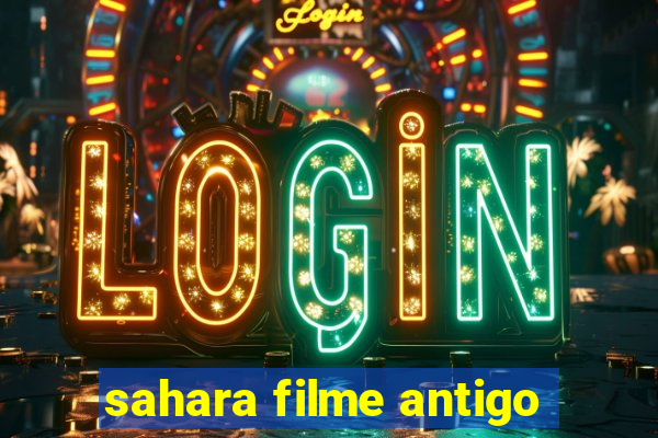 sahara filme antigo